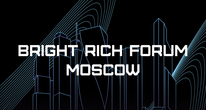 BRIGHT RICH FORUM MOSCOW